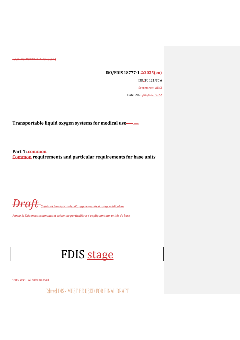 REDLINE ISO/FDIS 18777-1 - Transportable liquid oxygen systems for medical use — Part 1: Common requirements and particular requirements for base units
Released:9/23/2025