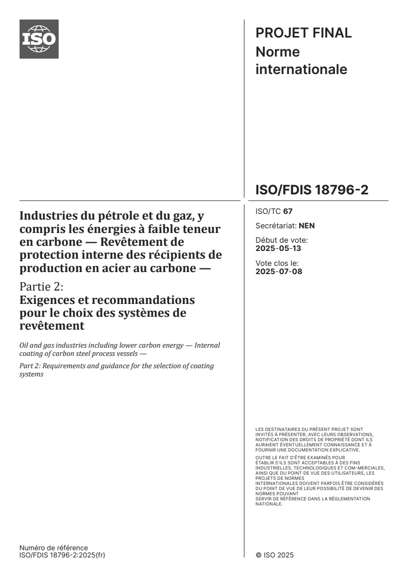 ISO/FDIS 18796-2 - Industries du pétrole et du gaz, y compris les énergies à faible teneur en carbone — Revêtement de protection interne des récipients de production en acier au carbone — Partie 2: Exigences et recommandations pour le choix des systèmes de revêtement
Released:2. 06. 2025