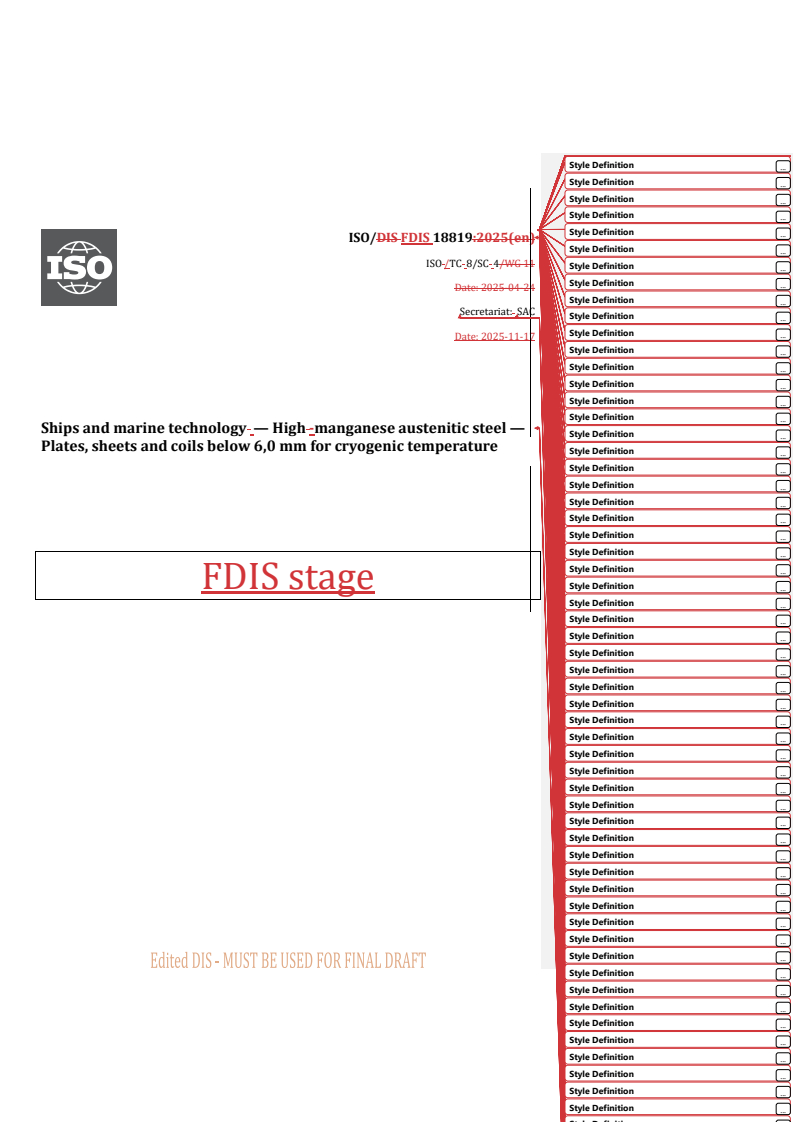 ISO/FDIS 18819 REDLINE ISO/FDIS 18819 - Ships and marine technology — High-manganese austenitic steel — Specification for plates, sheets and coils below 6,0 mm for cryogenic temperature
Released:17. 11. 2025
