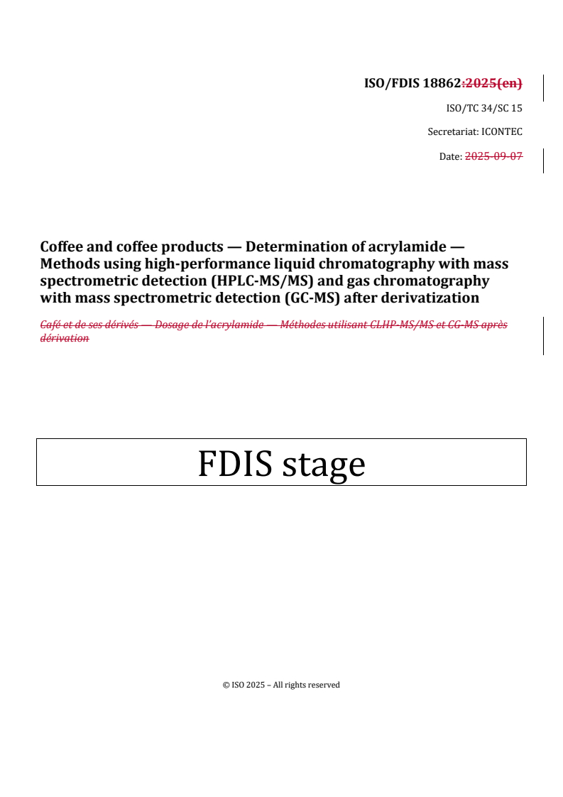 REDLINE ISO/FDIS 18862 - Coffee and coffee products — Determination of acrylamide — Methods using high-performance liquid chromatography with mass spectrometric detection (HPLC-MS/MS) and gas chromatography with mass spectrometric detection (GC-MS) after derivatization
Released:7. 08. 2025