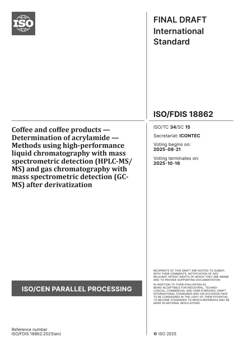 ISO/FDIS 18862 - Coffee and coffee products — Determination of acrylamide — Methods using high-performance liquid chromatography with mass spectrometric detection (HPLC-MS/MS) and gas chromatography with mass spectrometric detection (GC-MS) after derivatization
Released:7. 08. 2025