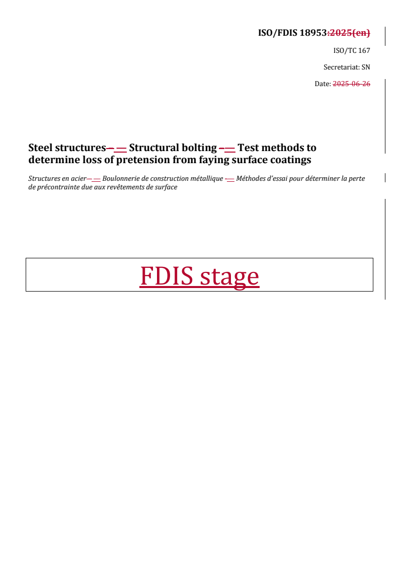 REDLINE ISO/FDIS 18953 - Steel structures — Structural bolting — Test methods to determine loss of pretension from faying surface coatings
Released:26. 08. 2025