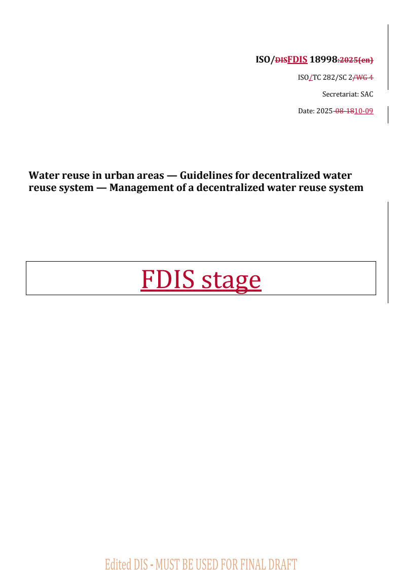 ISO/FDIS 18998 REDLINE ISO/FDIS 18998 - Water reuse in urban areas — Guidelines for decentralized water reuse system — Management of a decentralized water reuse system
Released:10/10/2025
