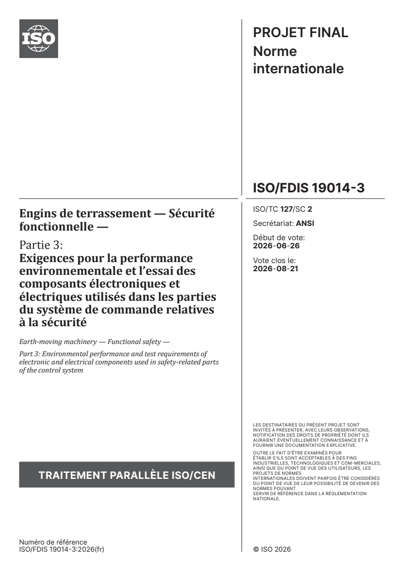 ISO/FDIS 19014-3 ISO/FDIS 19014-3 - Engins de terrassement — Sécurité fonctionnelle — Partie 3: Exigences pour la performance environnementale et l’essai des composants électroniques et électriques utilisés dans les parties du système de commande relatives à la sécurité - Page 1 preview