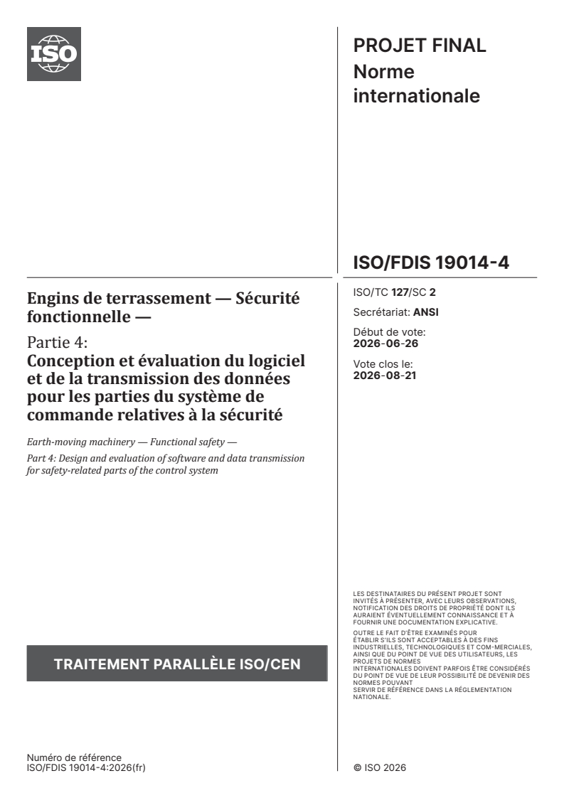 ISO/FDIS 19014-4 ISO/FDIS 19014-4 - Engins de terrassement — Sécurité fonctionnelle — Partie 4: Conception et évaluation du logiciel et de la transmission des données pour les parties du système de commande relatives à la sécurité - Page 1 preview