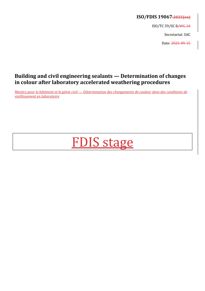 REDLINE ISO/FDIS 19067 - Building and civil engineering sealants — Determination of changes in colour after laboratory accelerated weathering procedures
Released:10/8/2025