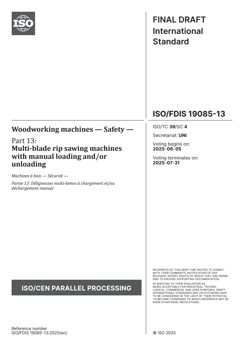ISO/FDIS 19085-13 - Woodworking machines — Safety — Part 13: Multi-blade rip sawing machines with manual loading and/or unloading
Released:22. 05. 2025