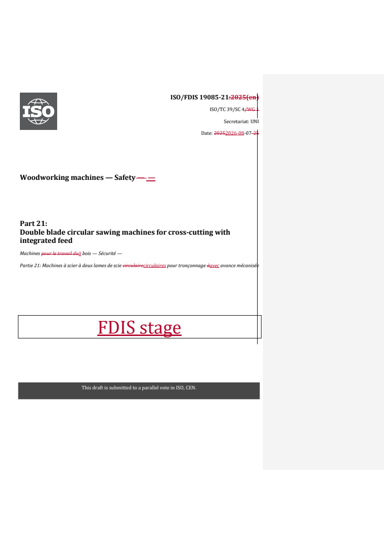 ISO/FDIS 19085-21 REDLINE ISO/FDIS 19085-21 - Woodworking machines — Safety — Part 21: Double blade circular sawing machines for cross-cutting with integrated feed - Page 1 preview