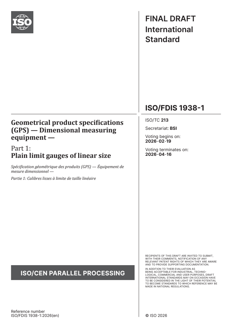 ISO/FDIS 1938-1 ISO/FDIS 1938-1 - Geometrical product specifications (GPS) — Dimensional measuring equipment — Part 1: Plain limit gauges of linear size
Released:5. 02. 2026 - Page 1 preview