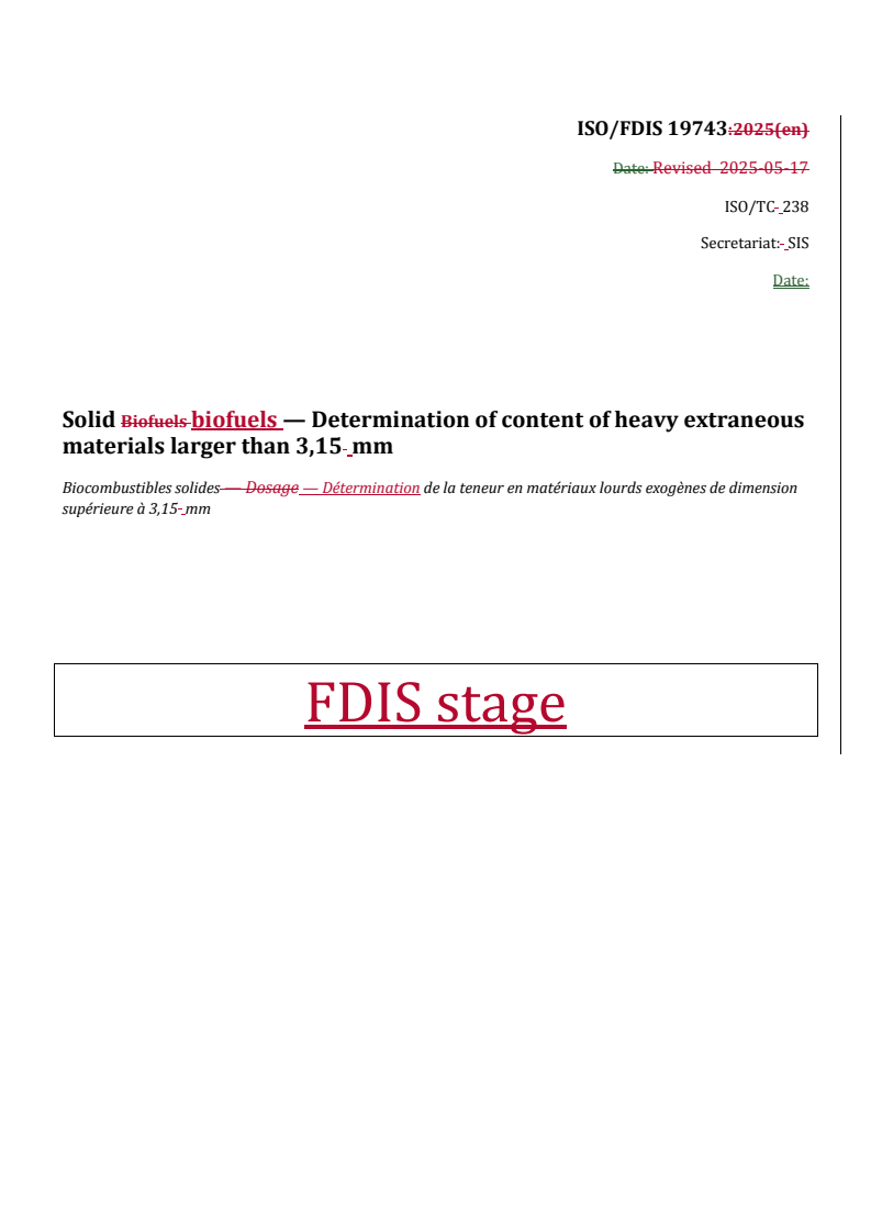 REDLINE ISO/FDIS 19743 - Solid biofuels — Determination of content of heavy extraneous materials larger than 3,15 mm
Released:28. 07. 2025