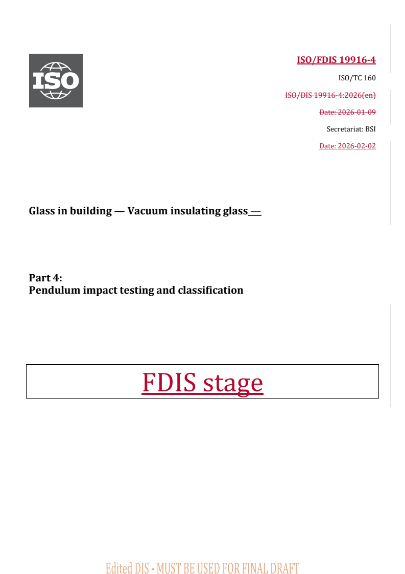 ISO/FDIS 19916-4 REDLINE ISO/FDIS 19916-4 - Glass in building — Vacuum insulating glass — Part 4: Pendulum impact testing and classification
Released:3. 02. 2026 - Page 1 preview