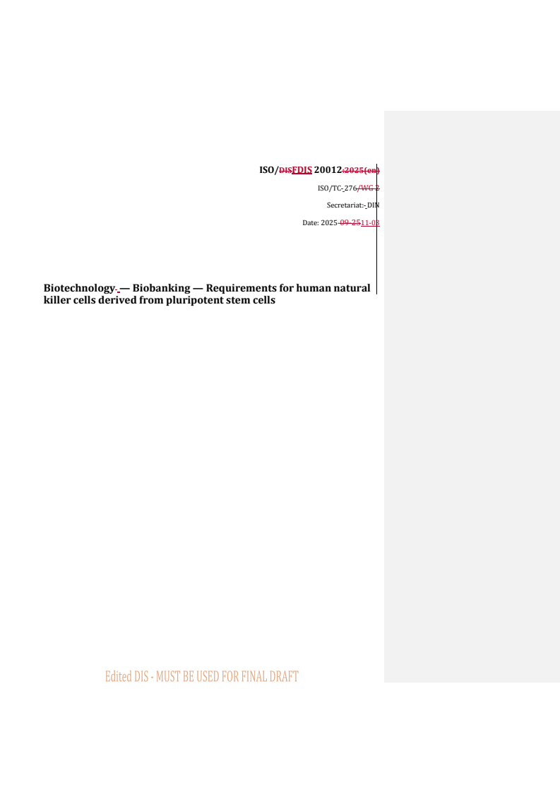 ISO/FDIS 20012 REDLINE ISO/FDIS 20012 - Biotechnology — Biobanking — Requirements for human natural killer cells derived from pluripotent stem cells
Released:4. 11. 2025