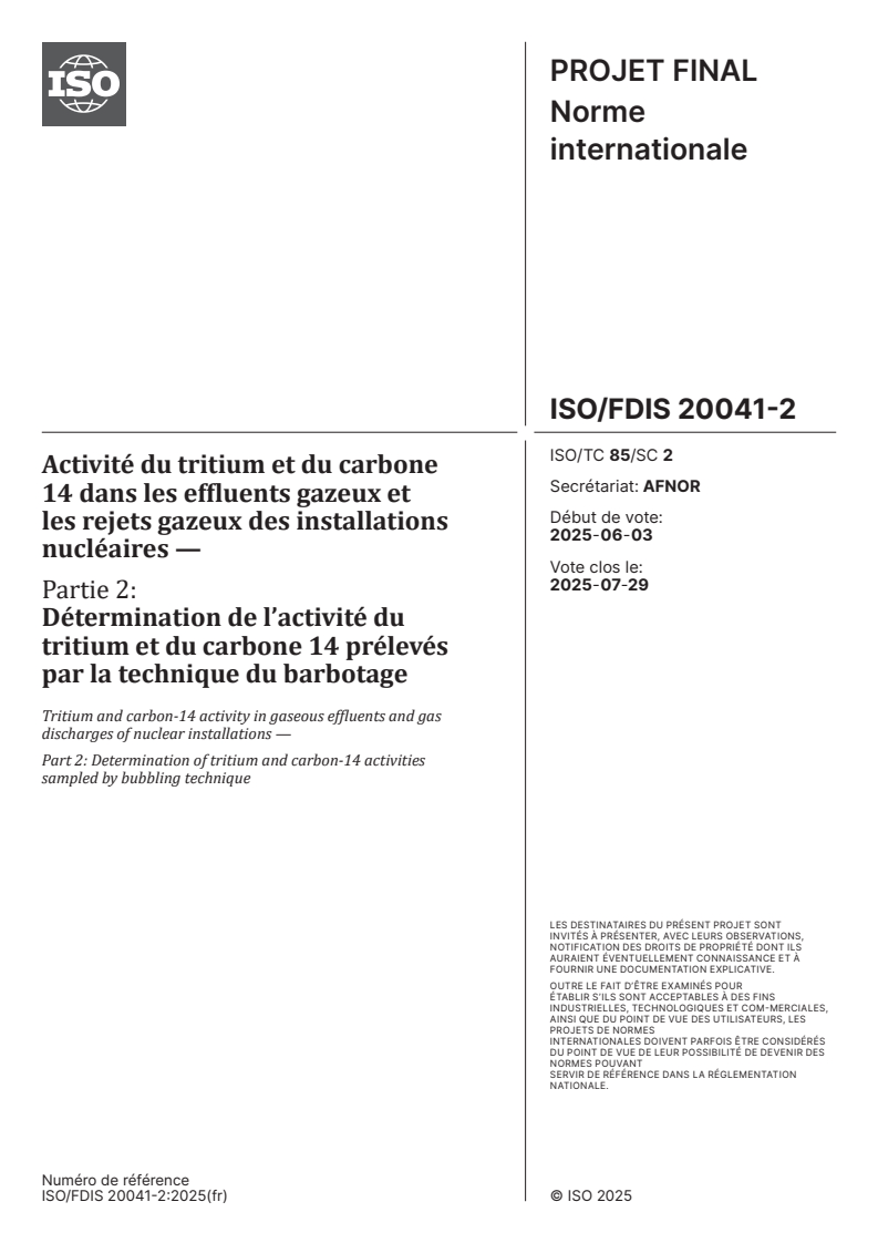 ISO/FDIS 20041-2 - Activité du tritium et du carbone 14 dans les effluents gazeux et les rejets gazeux des installations nucléaires — Partie 2: Détermination de l’activité du tritium et du carbone 14 prélevés par la technique du barbotage
Released:3. 07. 2025
