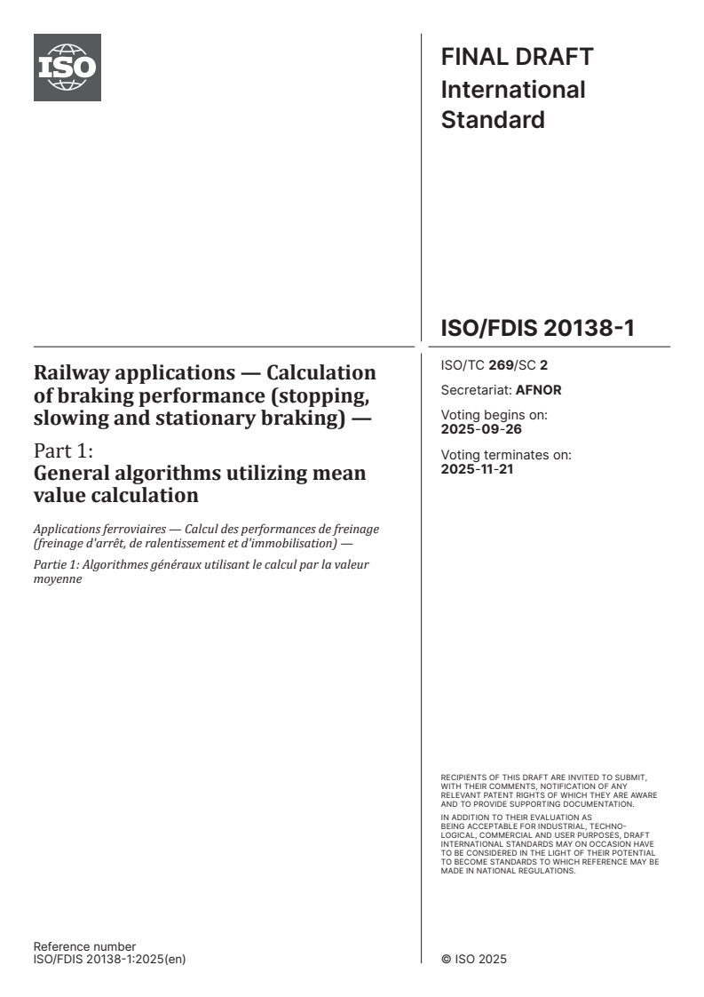 ISO/FDIS 20138-1 - Railway applications — Calculation of braking performance (stopping, slowing and stationary braking) — Part 1: General algorithms utilizing mean value calculation
Released:12. 09. 2025