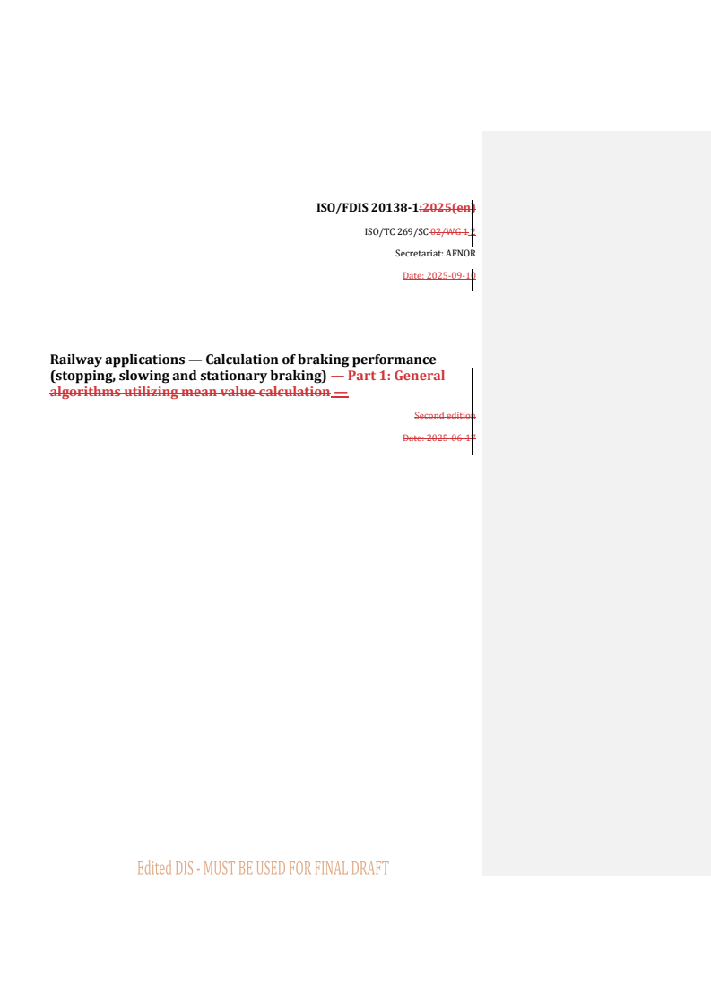 REDLINE ISO/FDIS 20138-1 - Railway applications — Calculation of braking performance (stopping, slowing and stationary braking) — Part 1: General algorithms utilizing mean value calculation
Released:12. 09. 2025