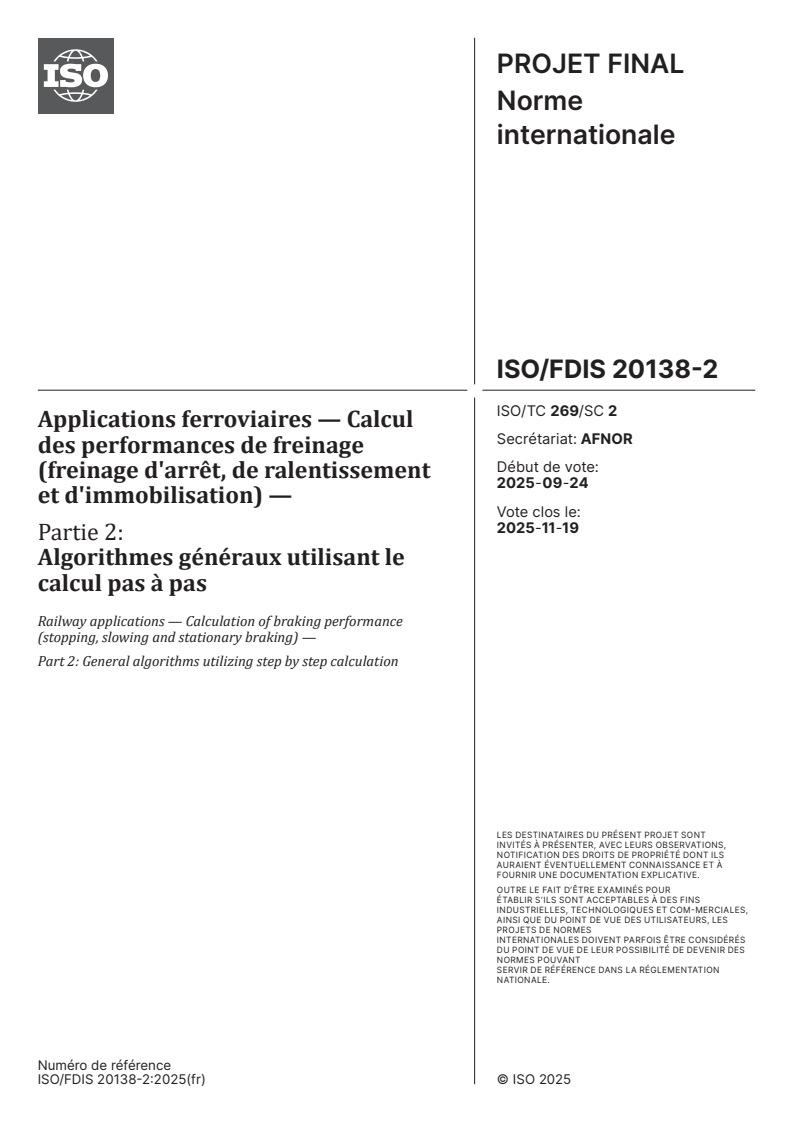 ISO/FDIS 20138-2 - Applications ferroviaires — Calcul des performances de freinage (freinage d'arrêt, de ralentissement et d'immobilisation) — Partie 2: Algorithmes généraux utilisant le calcul pas à pas
Released:22. 10. 2025