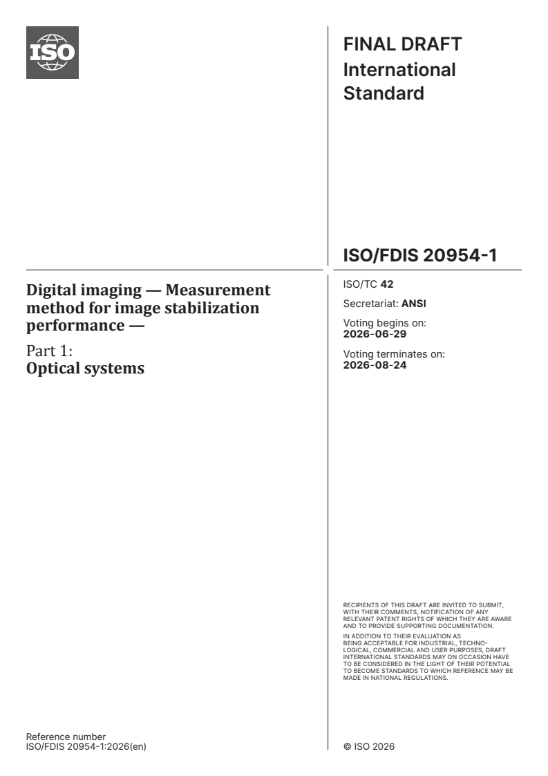ISO/FDIS 20954-1 ISO/FDIS 20954-1 - Digital imaging — Measurement method for image stabilization performance — Part 1: Optical systems - Page 1 preview