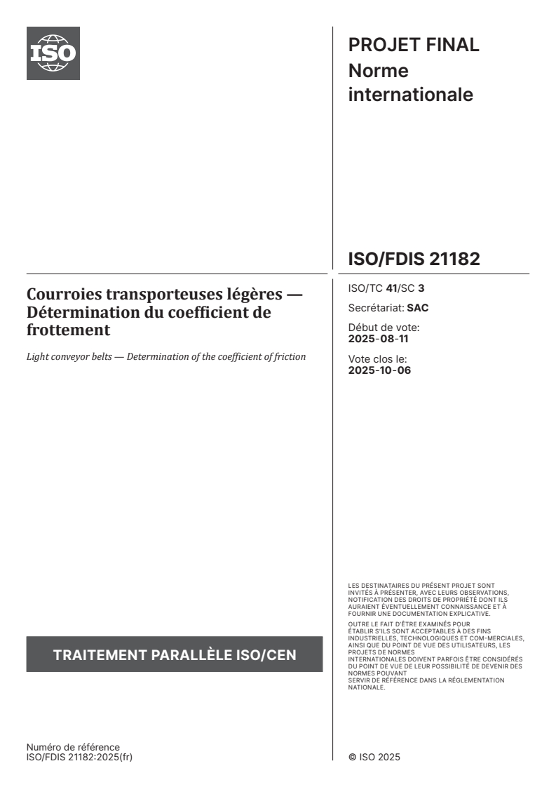 ISO/FDIS 21182 - Courroies transporteuses légères — Détermination du coefficient de frottement
Released:26. 08. 2025
