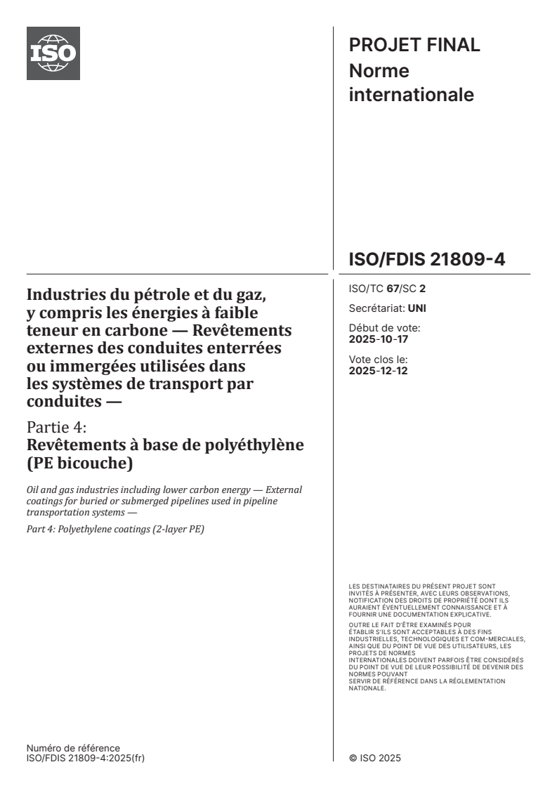 ISO/FDIS 21809-4 - Industries du pétrole et du gaz, y compris les énergies à faible teneur en carbone — Revêtements externes des conduites enterrées ou immergées utilisées dans les systèmes de transport par conduites — Partie 4: Revêtements à base de polyéthylène (PE bicouche)
Released:17. 11. 2025