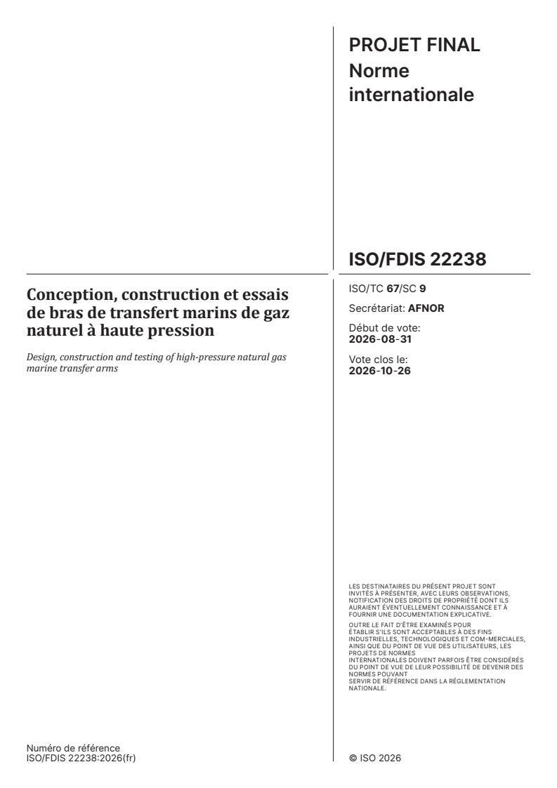 ISO/FDIS 22238 ISO/FDIS 22238 - Conception, construction et essais de bras de transfert marins de gaz naturel à haute pression - Page 1 preview