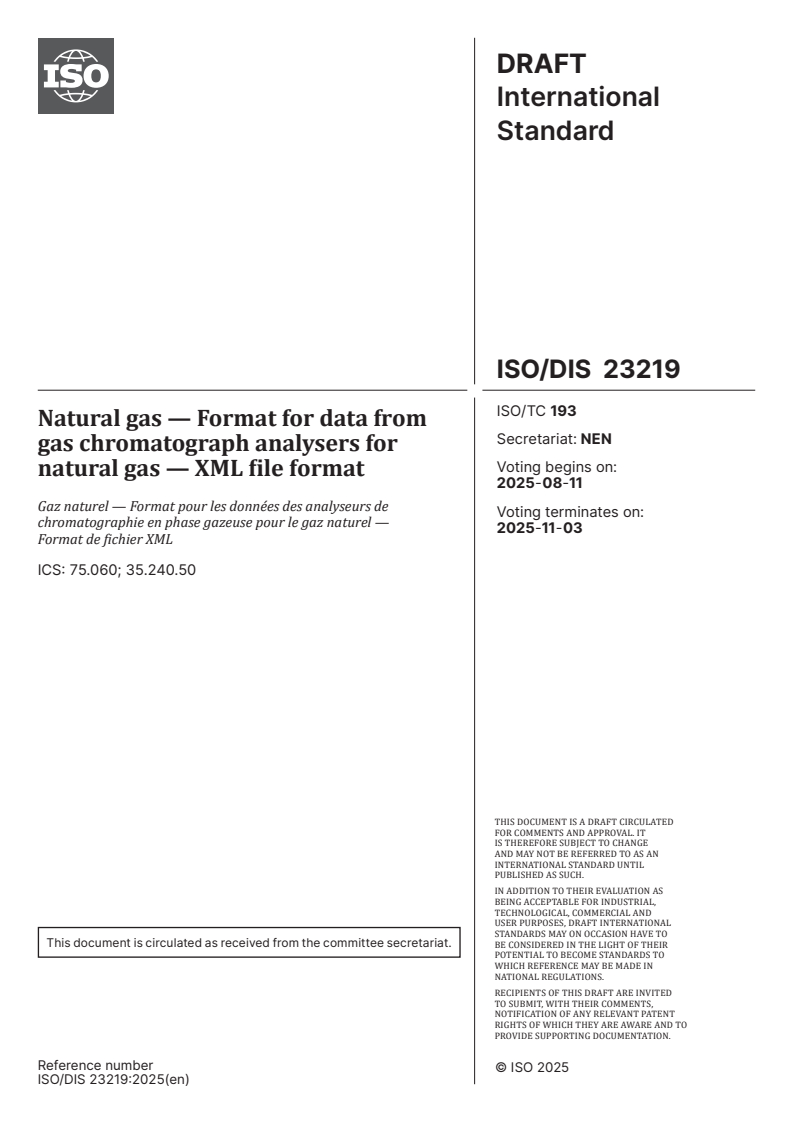 ISO 23219 ISO/FDIS 23219 - Natural gas — Format for data from gas chromatograph analysers for natural gas — XML file format/14/2025 - Page 1 preview