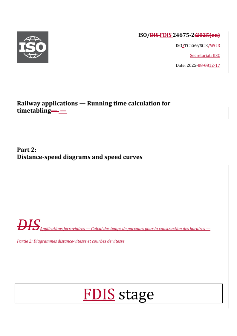 ISO/FDIS 24675-2 REDLINE ISO/FDIS 24675-2 - Railway applications — Running time calculation for timetabling — Part 2: Distance-speed diagrams and speed curves
Released:18. 12. 2025