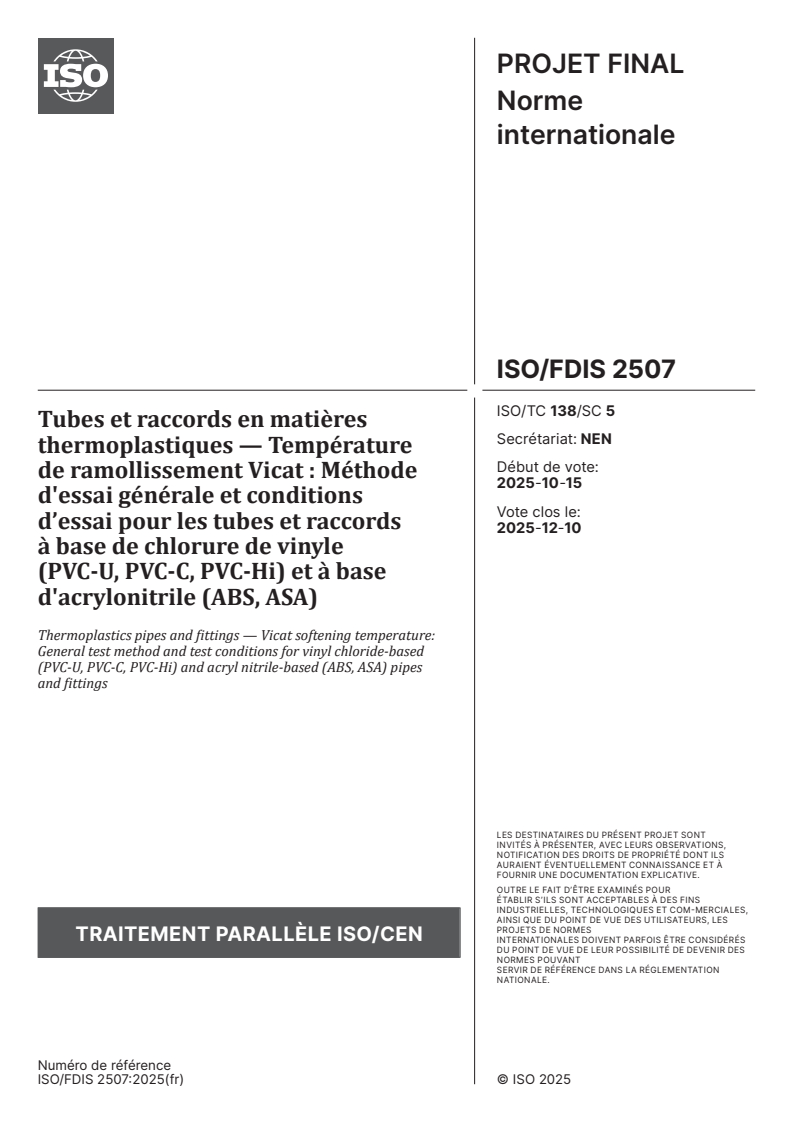 ISO/FDIS 2507 - Tubes et raccords en matières thermoplastiques — Température de ramollissement Vicat : Méthode d'essai générale et conditions d’essai pour les tubes et raccords à base de chlorure de vinyle (PVC-U, PVC-C, PVC-Hi) et à base d'acrylonitrile (ABS, ASA)
Released:8. 11. 2025