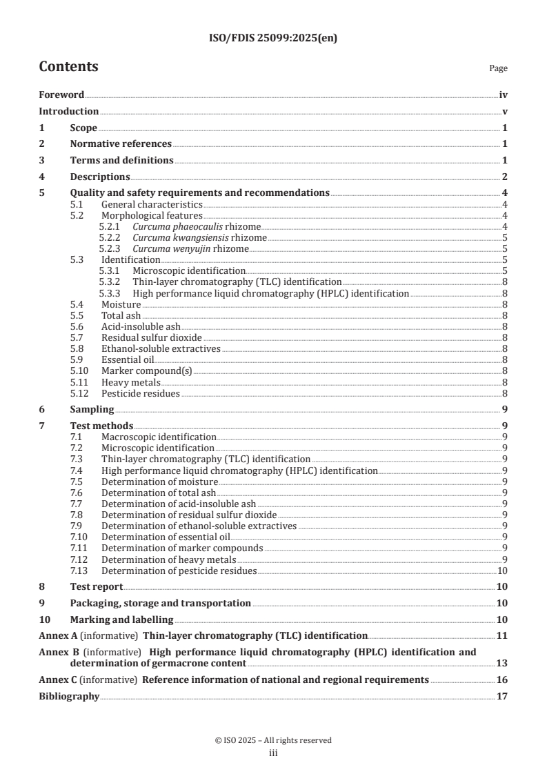 ISO/FDIS 25099 ISO/FDIS 25099 - Traditional Chinese medicine — Curcuma phaeocaulis, Curcuma kwangsiensis and Curcuma wenyujin rhizome
Released:6. 11. 2025 - Page 3 preview
