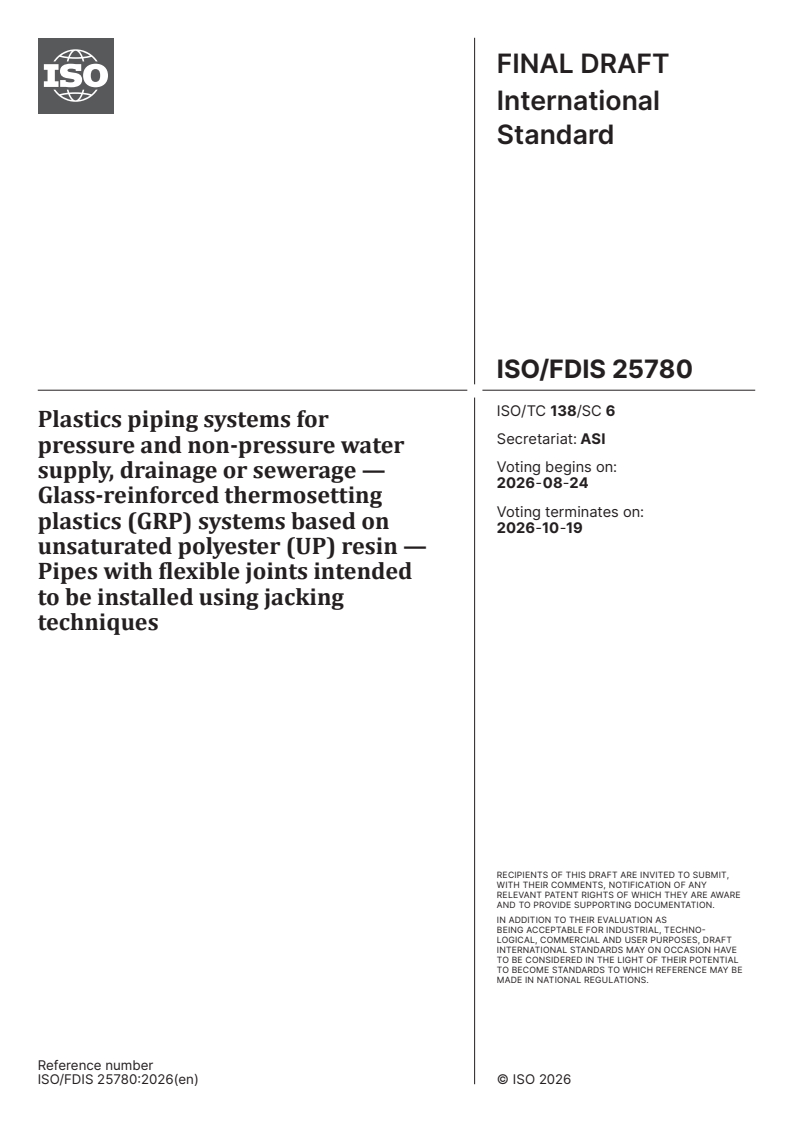 ISO/FDIS 25780 ISO/FDIS 25780 - Plastics piping systems for pressure and non-pressure water supply, drainage or sewerage — Glass-reinforced thermosetting plastics (GRP) systems based on unsaturated polyester (UP) resin — Pipes with flexible joints intended to be installed using jacking techniques - Page 1 preview