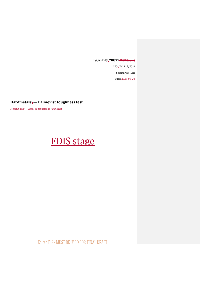 ISO/FDIS 28079 REDLINE ISO/FDIS 28079 - Hardmetals — Palmqvist toughness test
Released:9/30/2025
