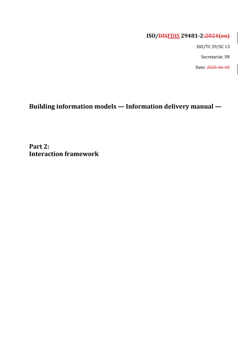 ISO/FDIS 29481-2 REDLINE ISO/FDIS 29481-2 - Building information models — Information delivery manual — Part 2: Interaction framework
Released:10. 09. 2025