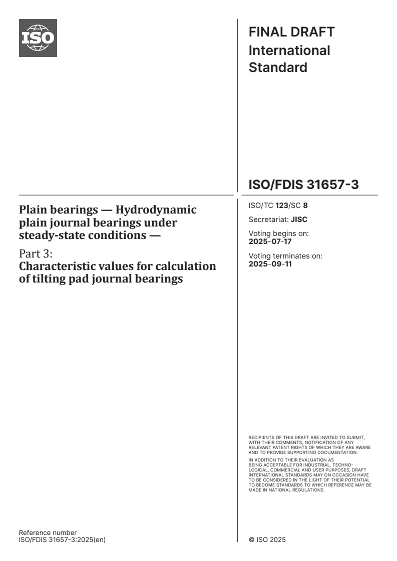 ISO/FDIS 31657-3 - Plain bearings — Hydrodynamic plain journal bearings under steady-state conditions — Part 3: Characteristic values for calculation of tilting pad journal bearings
Released:3. 07. 2025