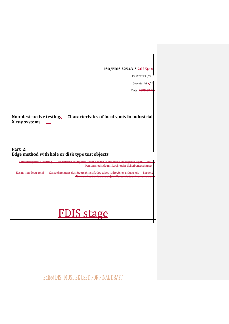 REDLINE ISO/FDIS 32543-2 - Non-destructive testing — Characteristics of focal spots in industrial X-ray systems — Part 2: Edge method with hole or disk type test objects
Released:15. 09. 2025