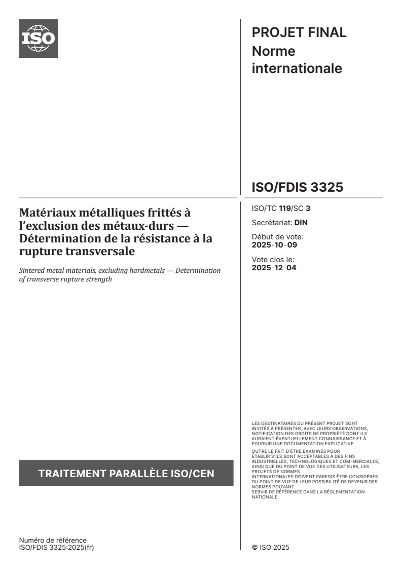 ISO 3325 ISO/FDIS 3325 - Matériaux métalliques frittés à l’exclusion des métaux-durs — Détermination de la résistance à la rupture transversale
Released:22. 10. 2025