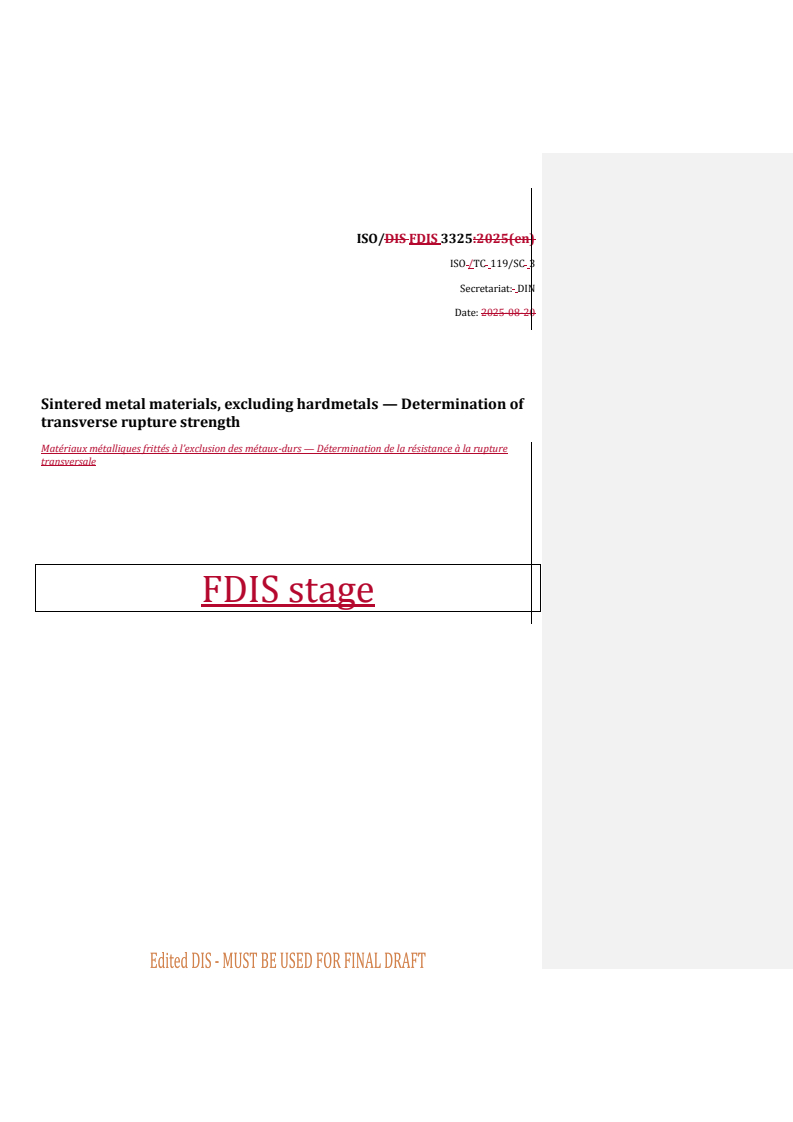 ISO 3325 REDLINE ISO/FDIS 3325 - Sintered metal materials, excluding hardmetals — Determination of transverse rupture strength
Released:9/25/2025