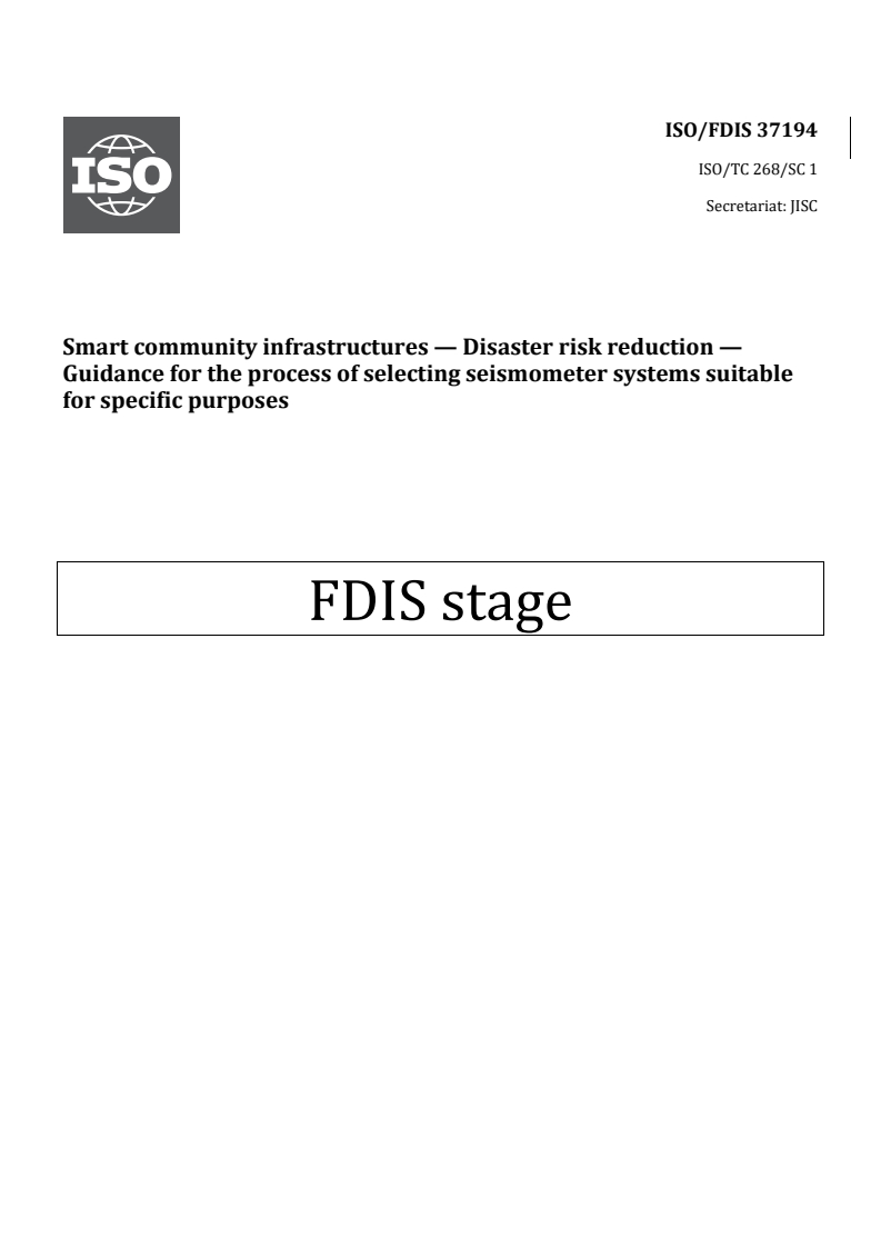 ISO 37194 REDLINE ISO/FDIS 37194 - Smart community infrastructures — Disaster risk reduction — Guidance for the process of selecting seismometer systems suitable for specific purposes - Page 1 preview