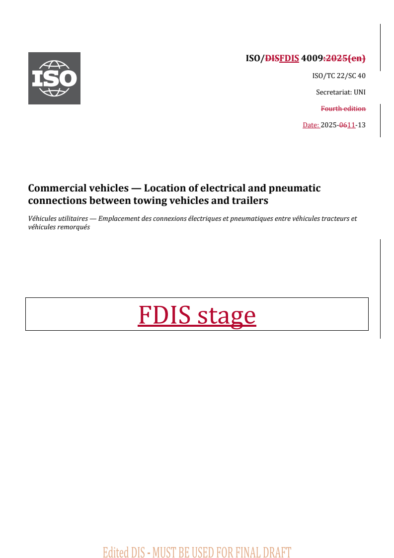 ISO/FDIS 4009 REDLINE ISO/FDIS 4009 - Commercial vehicles — Location of electrical and pneumatic connections between towing vehicles and trailers
Released:13. 11. 2025