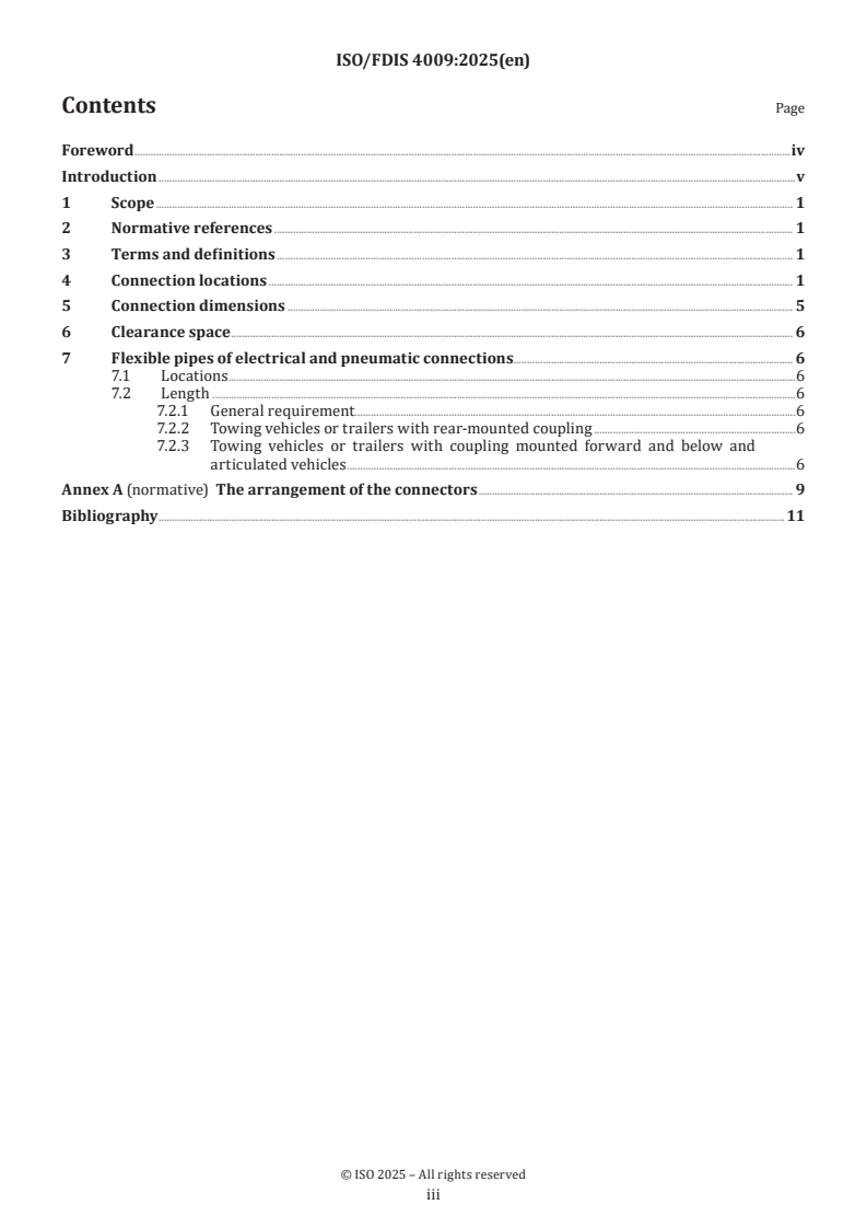 ISO/FDIS 4009 ISO/FDIS 4009 - Commercial vehicles — Location of electrical and pneumatic connections between towing vehicles and trailers
Released:13. 11. 2025 - Page 3 preview