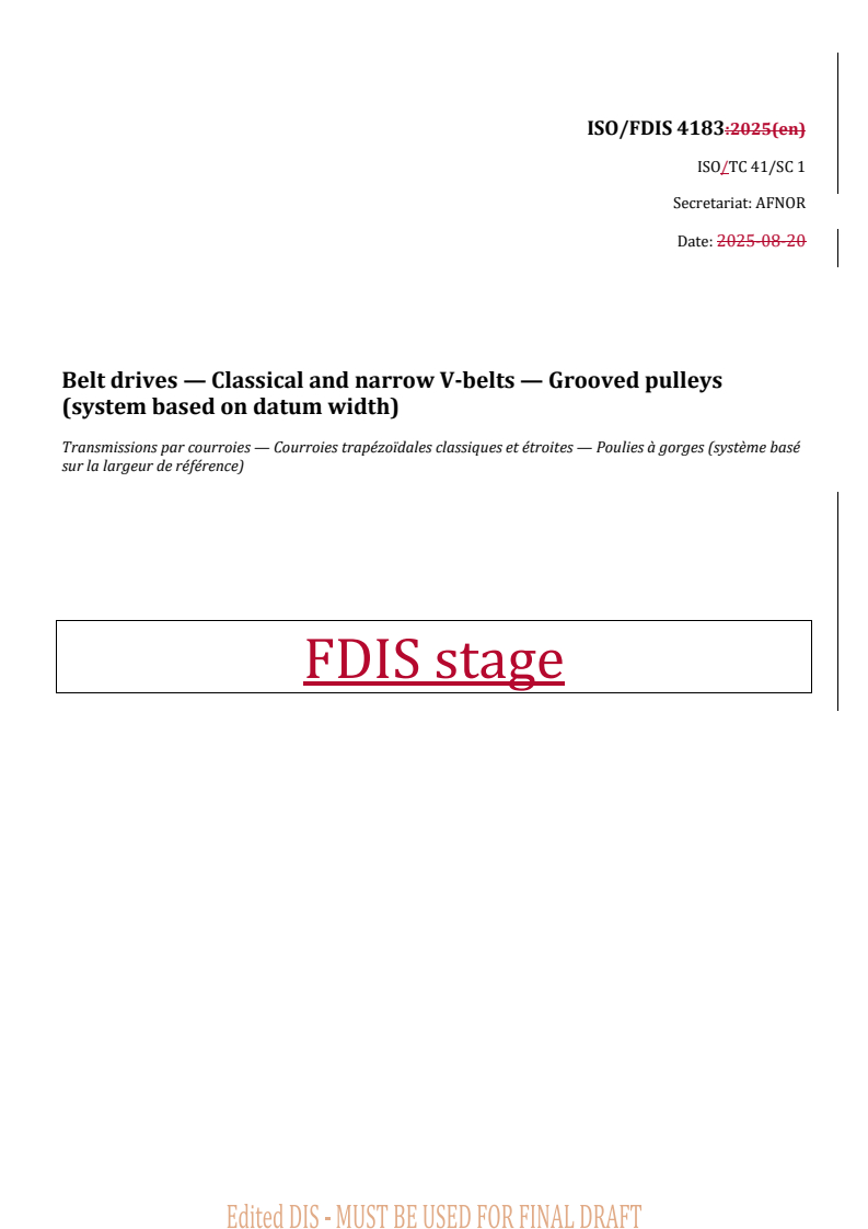REDLINE ISO/FDIS 4183 - Belt drives — Classical and narrow V-belts — Grooved pulleys (system based on datum width)
Released:10/8/2025