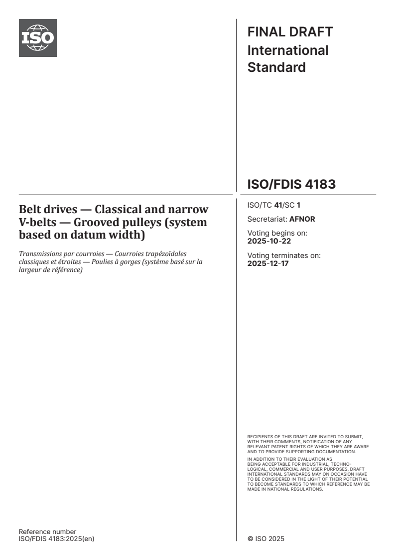 ISO/FDIS 4183 - Belt drives — Classical and narrow V-belts — Grooved pulleys (system based on datum width)
Released:10/8/2025