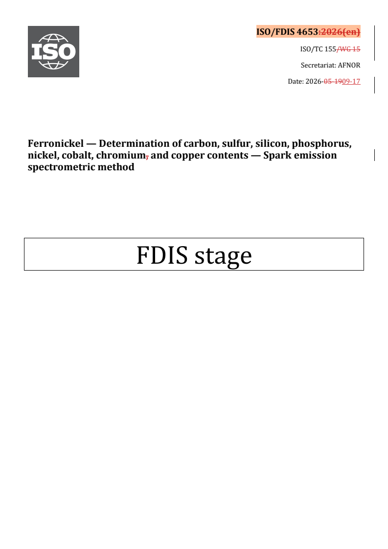 ISO/FDIS 4653 REDLINE ISO/FDIS 4653 - Ferronickel — Determination of carbon, sulfur, silicon, phosphorus, nickel, cobalt, chromium and copper contents — Spark emission spectrometric method - Page 1 preview