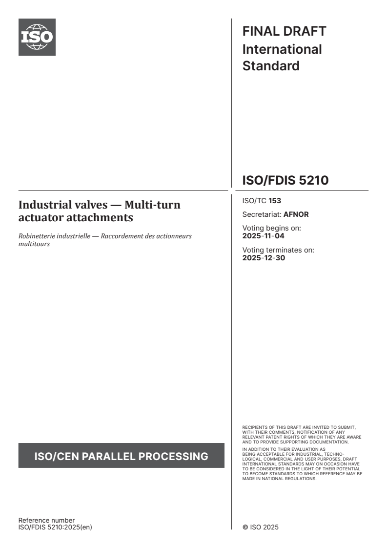 ISO/FDIS 5210 ISO/FDIS 5210 - Industrial valves — Multi-turn actuator attachments
Released:21. 10. 2025