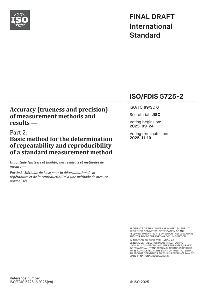 ISO/FDIS 5725-2 - Accuracy (trueness and precision) of measurement methods and results — Part 2: Basic method for the determination of repeatability and reproducibility of a standard measurement method
Released:10. 09. 2025
