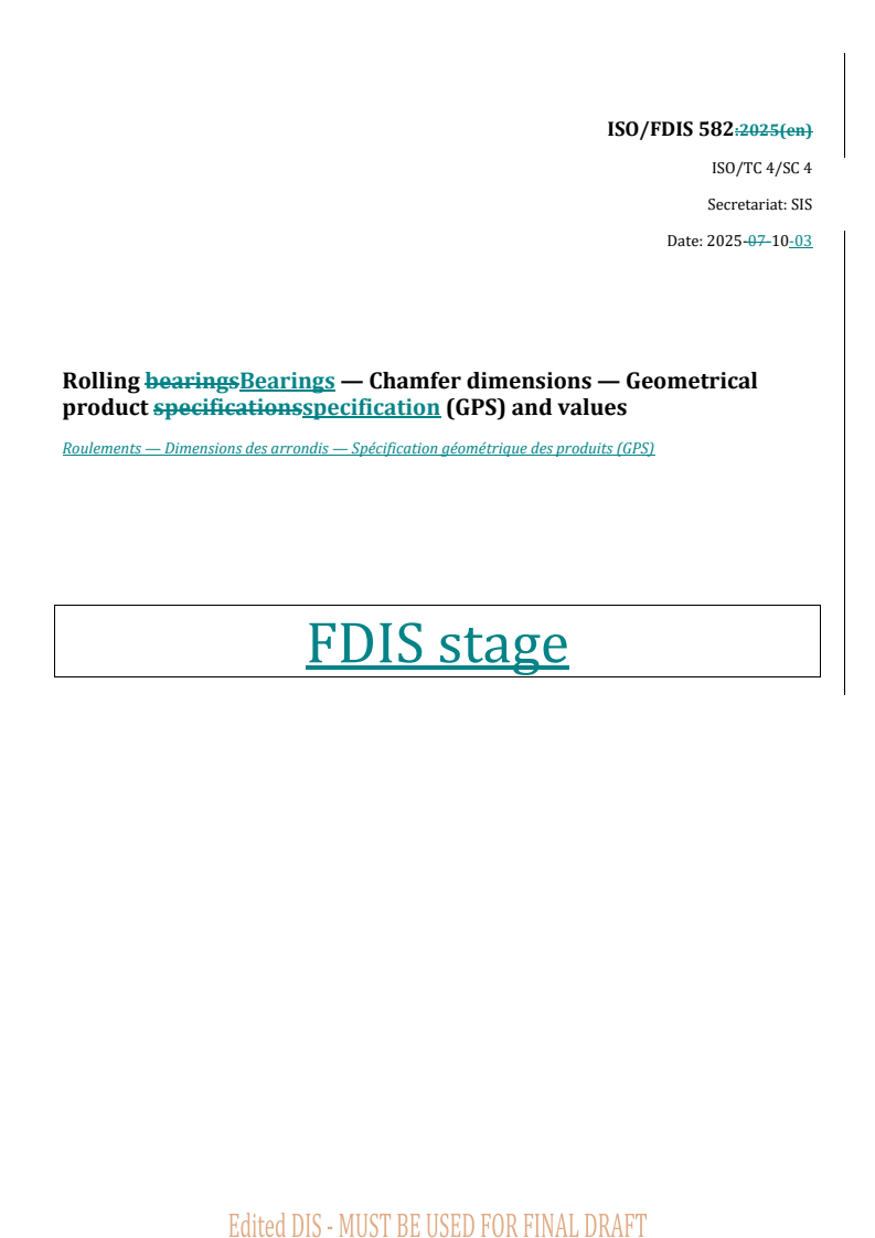 REDLINE ISO/FDIS 582 - Rolling Bearings — Chamfer dimensions — Geometrical product specification (GPS) and values
Released:10/3/2025