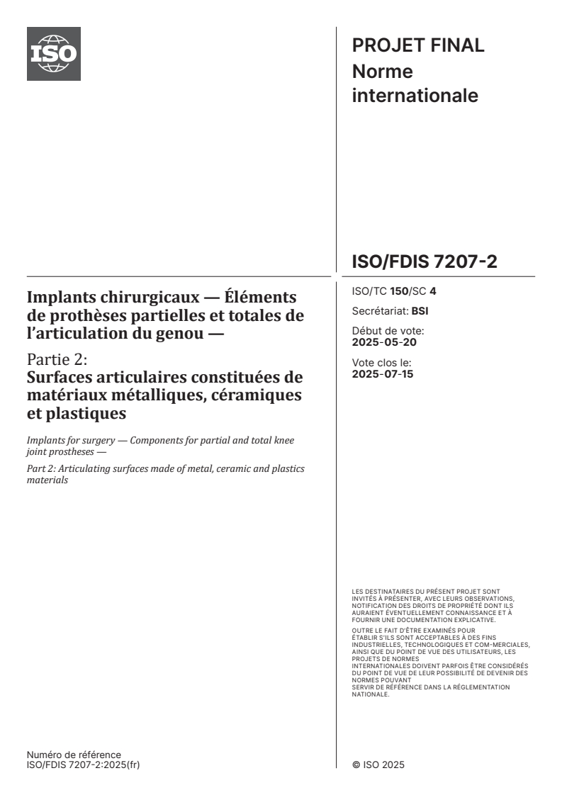 ISO/FDIS 7207-2 - Implants chirurgicaux — Éléments de prothèses partielles et totales de l’articulation du genou — Partie 2: Surfaces articulaires constituées de matériaux métalliques, céramiques et plastiques
Released:9. 06. 2025
