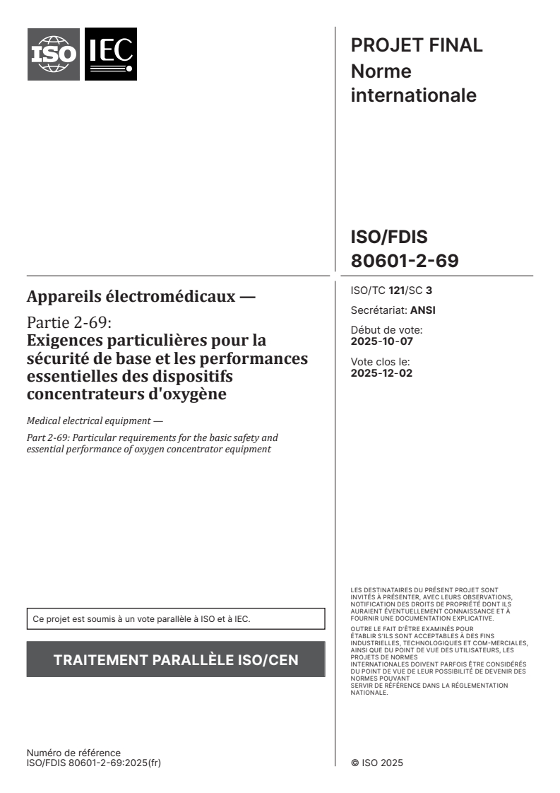 ISO/FDIS 80601-2-69 - Appareils électromédicaux — Partie 2-69: Exigences particulières pour la sécurité de base et les performances essentielles des dispositifs concentrateurs d'oxygène
Released:25. 10. 2025