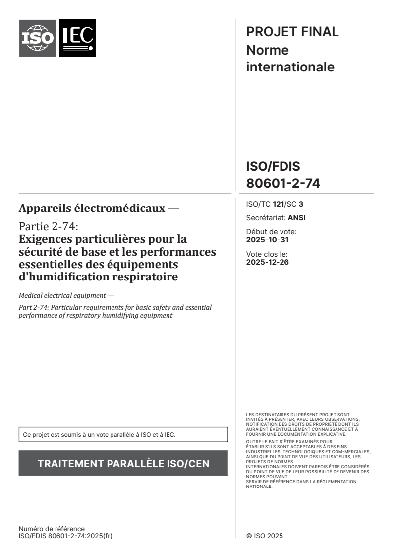 ISO/FDIS 80601-2-74 ISO/FDIS 80601-2-74 - Appareils électromédicaux — Partie 2-74: Exigences particulières pour la sécurité de base et les performances essentielles des équipements d'humidification respiratoire
Released:19. 11. 2025