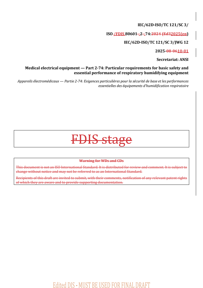 ISO/FDIS 80601-2-74 REDLINE ISO/FDIS 80601-2-74 - Medical electrical equipment — Part 2-74: Particular requirements for basic safety and essential performance of respiratory humidifying equipment
Released:10/17/2025