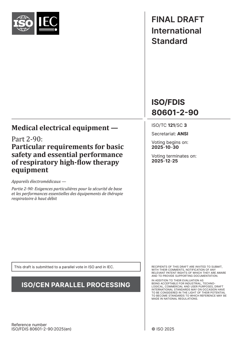 ISO/FDIS 80601-2-90 ISO/FDIS 80601-2-90 - Medical electrical equipment — Part 2-90: Particular requirements for basic safety and essential performance of respiratory high-flow therapy equipment
Released:10/16/2025