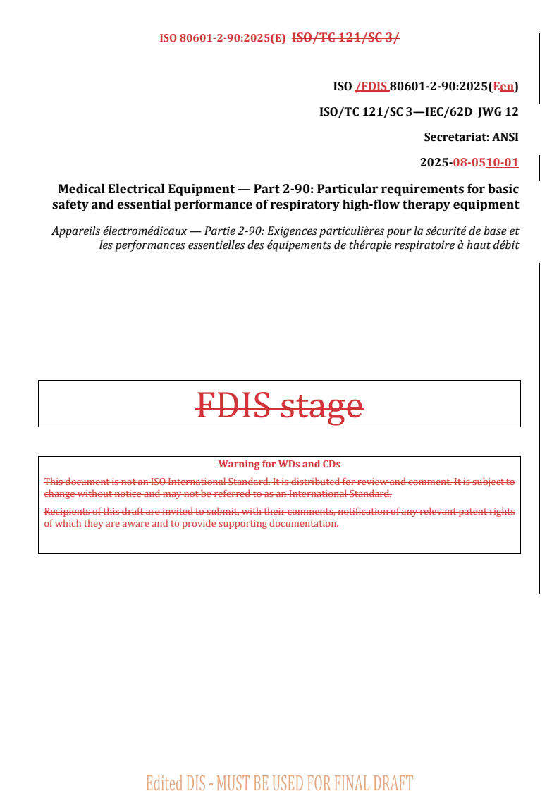 ISO/FDIS 80601-2-90 REDLINE ISO/FDIS 80601-2-90 - Medical electrical equipment — Part 2-90: Particular requirements for basic safety and essential performance of respiratory high-flow therapy equipment
Released:10/16/2025